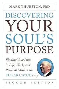Discovering Your Soul's Purpose: Finding Your Path in Life, Work, and Personal Mission the Edgar Cayce Way, Second Edition — photo 2