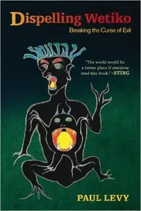 Dispelling Wetiko: Breaking the Curse of Evil — photo 2