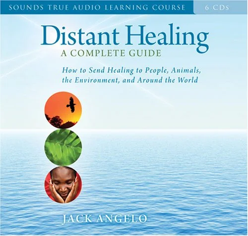 Distant Healing: How to Send Healing to People, Animals, the Environment, and Around the World [With 27-Page Study Guide]