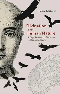 Divination and Human Nature: A Cognitive History of Intuition in Classical Antiquity — photo 2