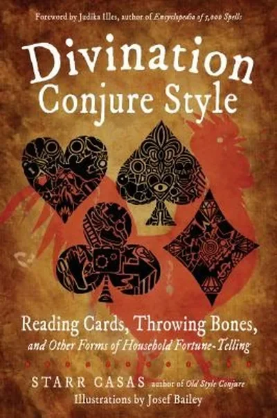 Divination Conjure Style: Reading Cards, Throwing Bones, and Other Forms of Household Fortune-Telling — dewey-133