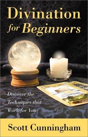 Divination for Beginners: Reading the Past, Present & Future Cunningham, Scott