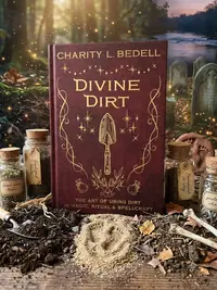 Divine Dirt: The Art of Using Dirt in Magic, Ritual & Spellcraft — photo 1