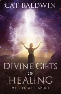 Divine Gifts of Healing: My Life with Spirit — photo 2