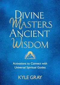 Divine Masters, Ancient Wisdom: Activations to Connect with Universal Spiritual Guides — photo 2