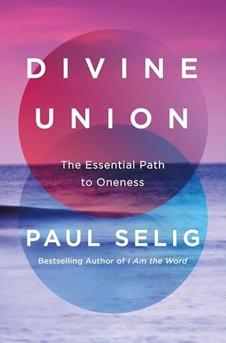 Divine Union: The Essential Path to Oneness