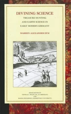 Divining Science: Treasure Hunting and Earth Science in Early Modern Germany - Ingram Academic — photo 3