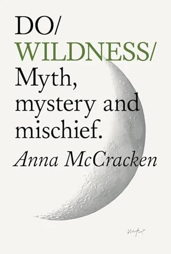 Do Wildness: Myth, Mystery and Mischief — photo 3