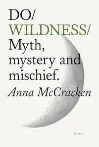 Do Wildness: Myth, Mystery and Mischief — photo 2