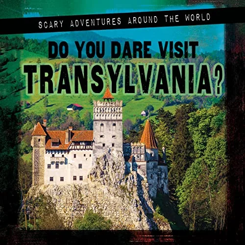 Do You Dare Visit Transylvania? Quick, Megan