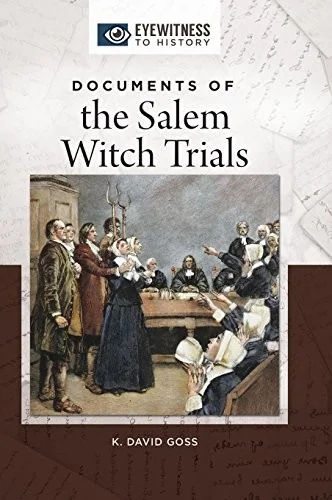 Documents of the Salem Witch Trials - Not Available from Ingram Goss, K David