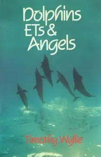 Dolphins, Ets & Angels: Adventures Among Spiritual Intelligences (Original) — photo 2