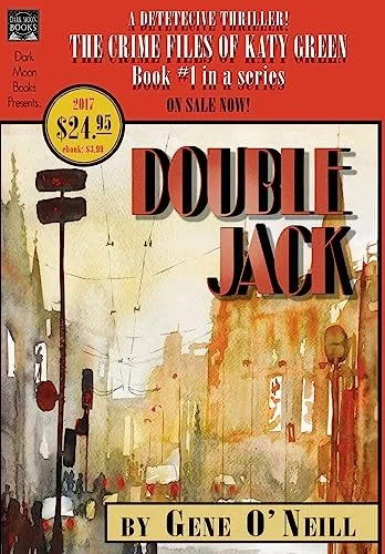 Double Jack: Book 1 in the series, The Crime Files of Katy Green O'Neill, Gene