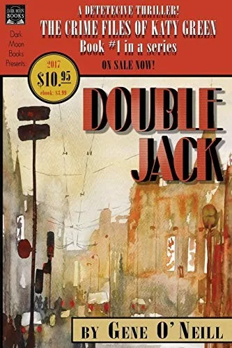 Double Jack: Book 1 in the series, The Crime Files of Katy Green O'Neill, Gene