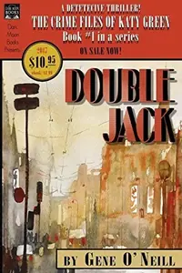 Double Jack: Book 1 in the series, The Crime Files of Katy Green O'Neill, Gene — photo 2
