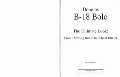 Douglas B-18 Bolo: The Ultimate Look: From Drawing Board to U-Boat Hunter — dewey-pub:Schiffer