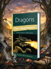 Dragons for Beginners: Ancient Creatures in a Modern World MacKenzie, Shawn — photo 1