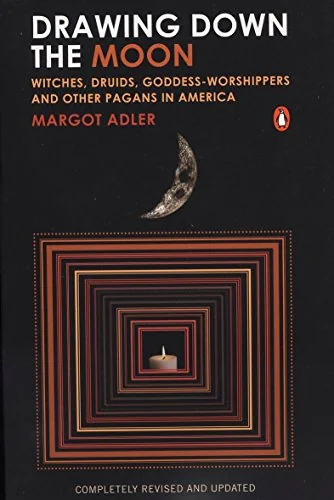 Drawing Down the Moon: Witches, Druids, Goddess-Worshippers, and Other Pagans in America (Revised & Updated)