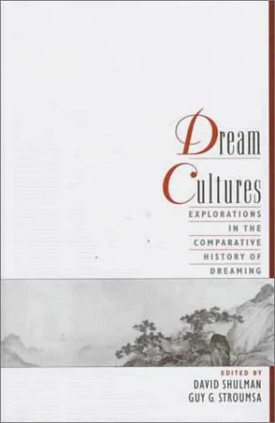 Dream Cultures: Explorations in the Comparative History of Dreaming