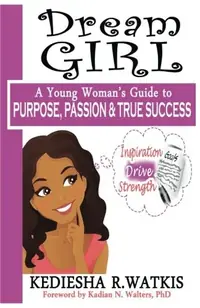 Dream GIRL: A Young Woman's Guide to Purpose, Passion & True Success — photo 2