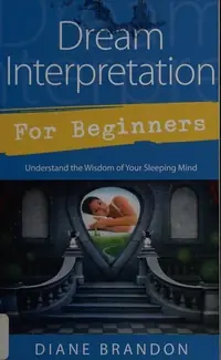 Dream Interpretation for Beginners: Understand the Wisdom of Your Sleeping Mind Brandon, Diane — photo 2