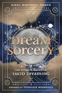 Dream Sorcery: The Ritual & Magick of Lucid Dreaming — photo 2