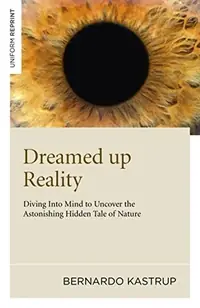 Dreamed Up Reality: Diving Into the Mind to Uncover the Astonishing Hidden Tale of Nature — photo 2