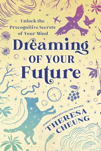 Dreaming of Your Future: Unlock the Precognitive Secrets of Your Mind