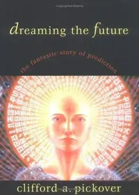 Dreaming the Future: The Fantastic Story of Prediction — photo 2
