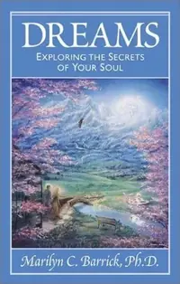 Dreams: Exploring the Secrets of Your Soul Barrick, Marilyn C — photo 3