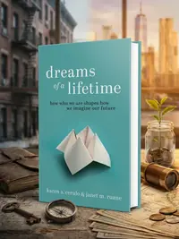 Dreams of a Lifetime: How Who We Are Shapes How We Imagine Our Future — photo 1