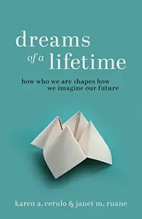 Dreams of a Lifetime: How Who We Are Shapes How We Imagine Our Future — photo 2