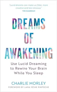 Dreams of Awakening (Revised Edition): Use Lucid Dreaming to Rewire Your Brain While You Sleep — photo 2