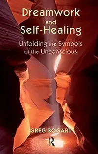 Dreamwork and Self-Healing: Unfolding the Symbols of the Unconscious — photo 2