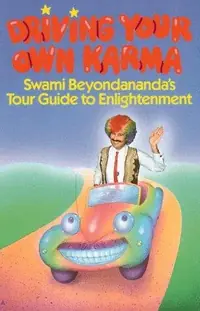 Driving Your Own Karma: Swami Beyondananda's Tour Guide to Enlightenment — photo 2
