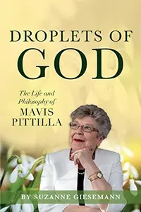 Droplets of God: The Life and Philosophy of Mavis Pittilla — photo 2