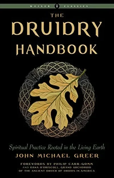 Druidry Handbook: Spiritual Practice Rooted in the Living Earth Greer, John Michael — dewey-pub:Weiser Books