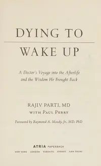 Dying to Wake Up: A Doctor's Voyage Into the Afterlife and the Wisdom He Brought Back — photo 3