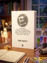 E-Cubed: Nine More Energy Experiments That Prove Manifesting Magic and Miracles Is Your Full-Time Gig — photo 1