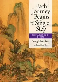 Each Journey Begins with a Single Step: The Taoist Book of Life — photo 2