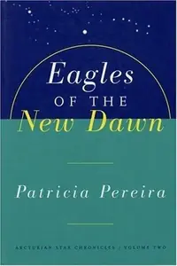 Eagles of the New Dawn: Arcturian Star Chronicles, Volume Two (Original) Pereira, Patricia — photo 3