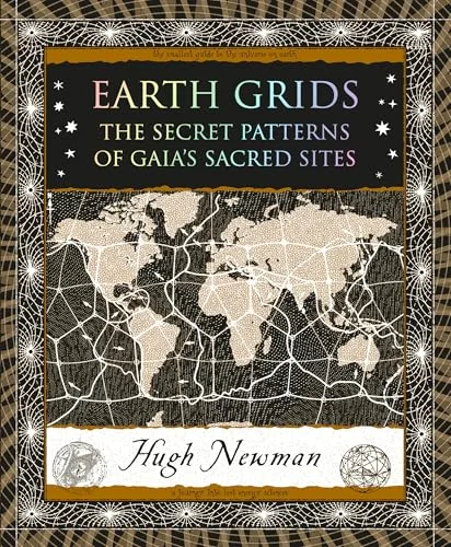 Earth Grids: The Secret Patterns of Gaia's Sacred Sites