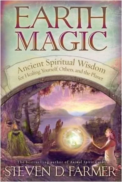 Earth Magic: Ancient Spiritual Wisdom for Healing Yourself, Others and the Planet — dewey-pub:Hay House