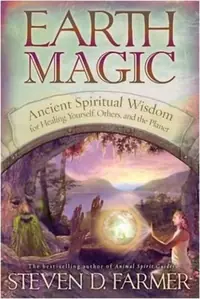 Earth Magic: Ancient Spiritual Wisdom for Healing Yourself, Others and the Planet — photo 2