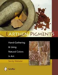 Earthen Pigments: Hand-Gathering & Using Natural Colors in Art — photo 2