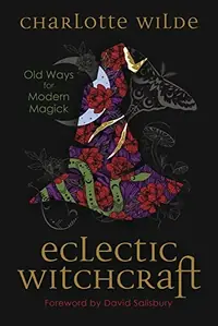 Eclectic Witchcraft: Old Ways for Modern Magick — photo 2