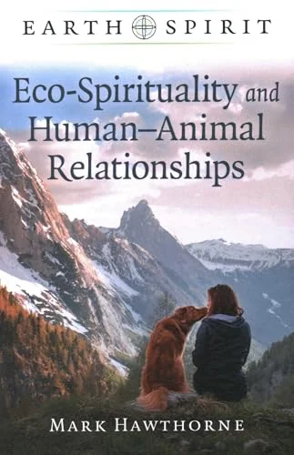 Eco-Spirituality and Human-Animal Relationships Hawthorne, Mark