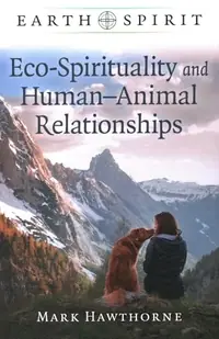 Eco-Spirituality and Human-Animal Relationships Hawthorne, Mark — photo 2