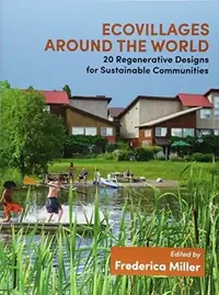 Ecovillages Around the World: 20 Regenerative Designs for Sustainable Communities — photo 2