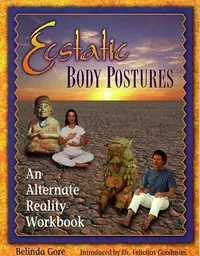 Ecstatic Body Postures: An Alternate Reality Workbook (Original) — photo 2